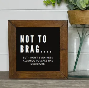 Not To Brag Sign